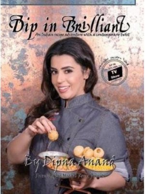 Dip In Brilliant An Indian Recipe Adventure With a Contemporary Twist