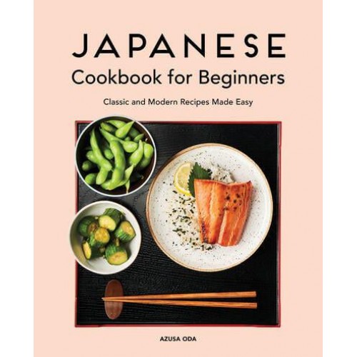 Japanese Cookbook for Beginners Classic and Modern Recipes Made Easy