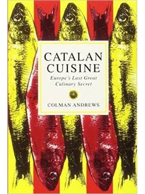 Catalan Cuisine Europe's Last Great Culinary Secret