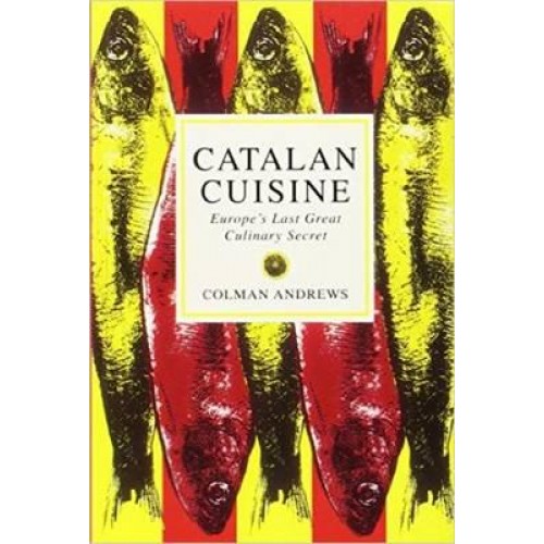 Catalan Cuisine Europe's Last Great Culinary Secret