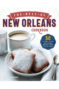 The Best of New Orleans Cookbook 50 Classic Cajun and Creole Recipes from the Big Easy