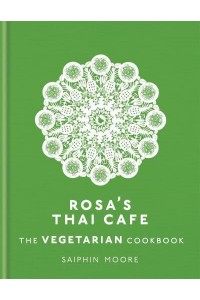 Rosa's Thai Cafe The Vegetarian Cookbook