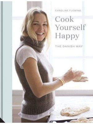 Cook Yourself Happy The Danish Way