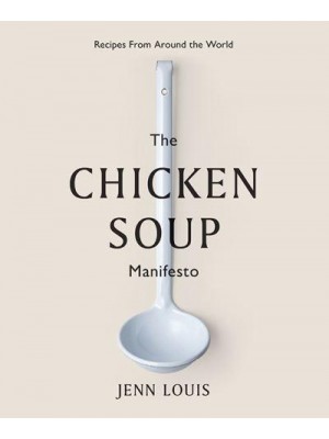 The Chicken Soup Manifesto Recipes from Around the World