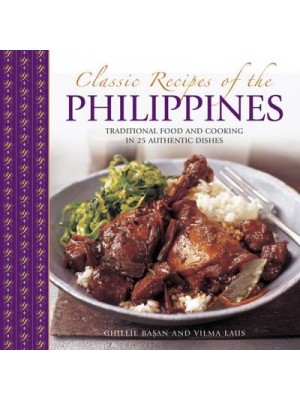 Classic Recipes of the Philippines Traditional Food and Cooking in 25 Authentic Dishes