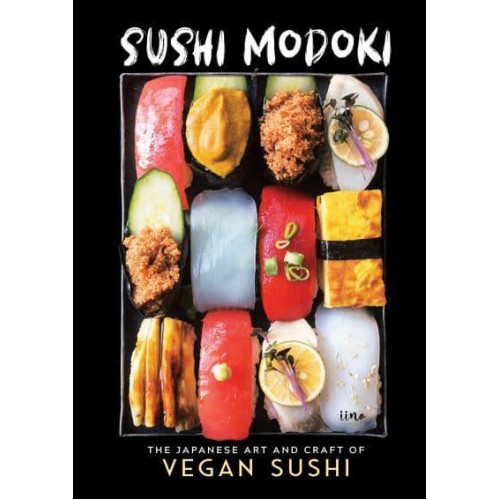 Sushi Modoki The Japanese Art and Craft of Vegan Sushi