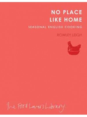 No Place Like Home Seasonal English Cooking