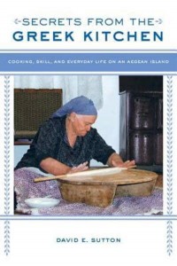 Secrets from the Greek Kitchen Cooking, Skill, and Everyday Life on an Aegean Island - California Studies in Food and Culture