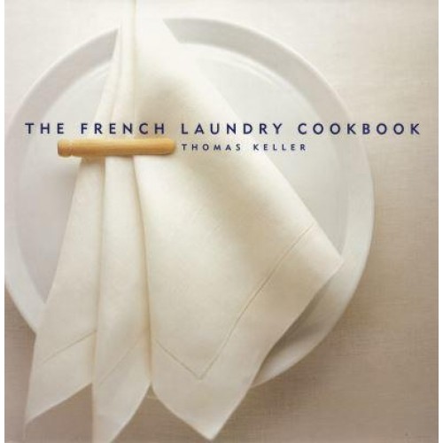 The French Laundry Cookbook - The Thomas Keller Library