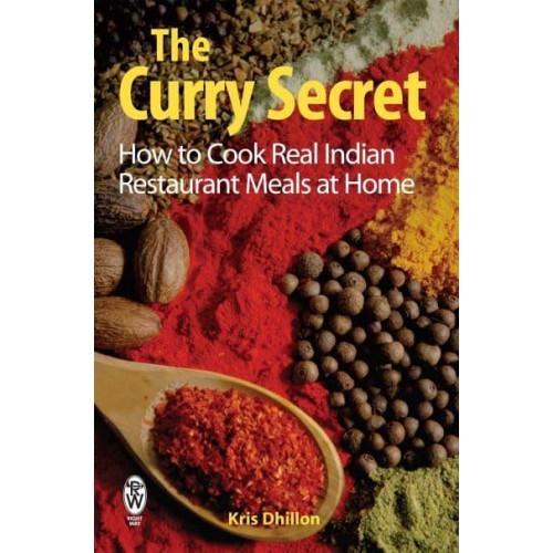 The Curry Secret Indian Restaurant Cookery at Home