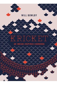 Kricket An Indian-Inspired Cookbook
