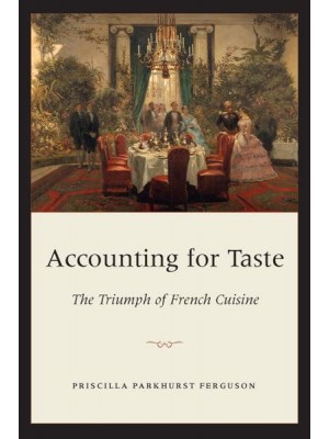 Accounting for Taste The Triumph of French Cuisine