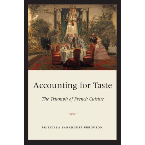 Accounting for Taste The Triumph of French Cuisine
