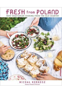 Fresh from Poland New Vegetarian Cooking from the Old Country