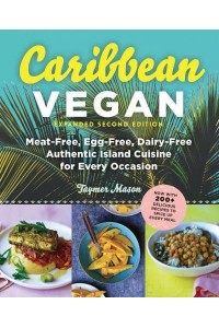 Caribbean Vegan Meat-Free, Egg-Free, Dairy-Free Authentic Island Cuisine for Every Occasion