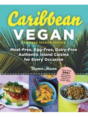 Caribbean Vegan Meat-Free, Egg-Free, Dairy-Free Authentic Island Cuisine for Every Occasion