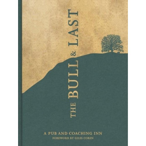 The Bull & Last Over 70 Recipes from North London's Iconic Pub and Coaching Inn