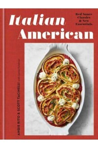 Italian American Red Sauce Classics and New Essentials