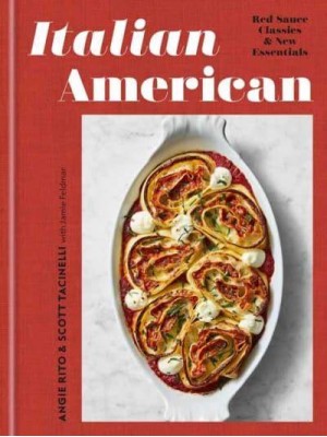 Italian American Red Sauce Classics and New Essentials