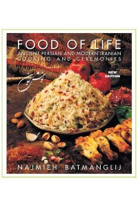 Food of Life Ancient Persian and Modern Iranian Cooking and Ceremonies