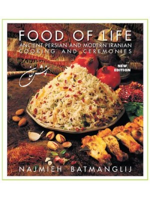 Food of Life Ancient Persian and Modern Iranian Cooking and Ceremonies