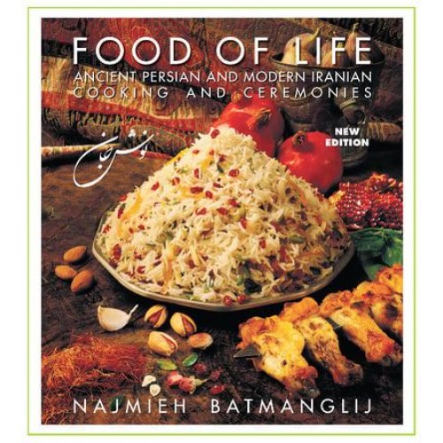Food of Life Ancient Persian and Modern Iranian Cooking and Ceremonies