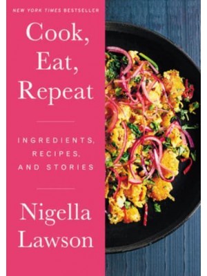 Cook, Eat, Repeat Ingredients, Recipes and Stories