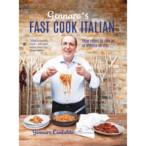 Gennaro's Fast Cook Italian From Fridge to Fork in 40 Minutes or Less