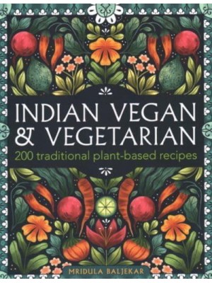 Indian Vegan & Vegetarian 150 Traditional Plant-Based Recipes
