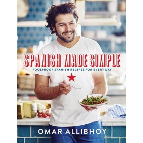Spanish Made Simple Foolproof Spanish Recipes for Every Day