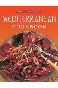 The Complete Mediterranean Cookbook [Over 270 Recipes]