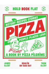 Pizza History, Recipes, Stories, People, Places, Love