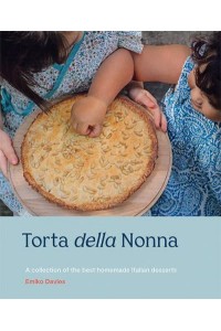 Torta Della Nonna A Collection of the Best Homemade Italian Desserts