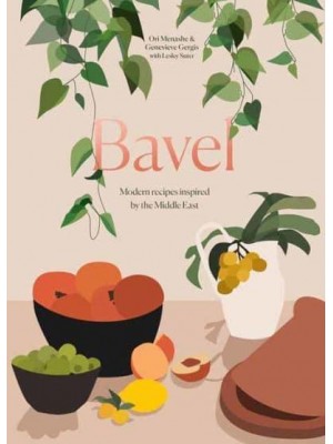 Bavel Modern Recipes Inspired by the Middle East