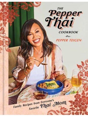 The Pepper Thai Cookbook Family Recipes from Everyone's Favorite Thai Mom