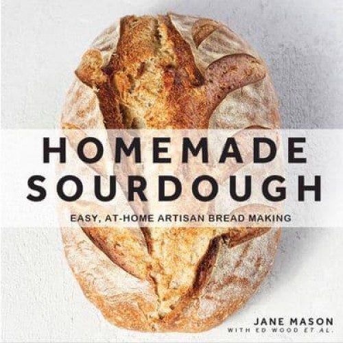 Homemade Sourdough Easy, At-Home Artisan Bread Making