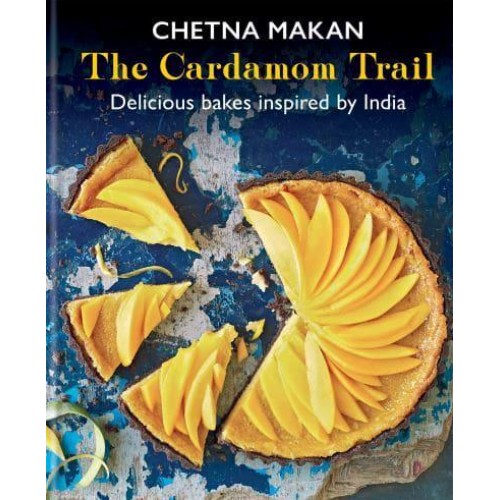The Cardamom Trail Delicious Bakes Inspired by India