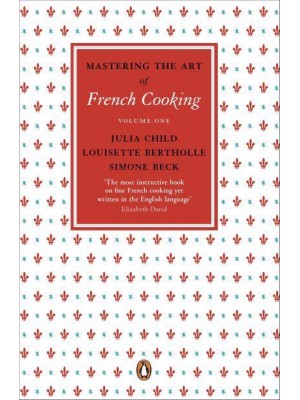 Mastering the Art of French Cooking. Vol. 1