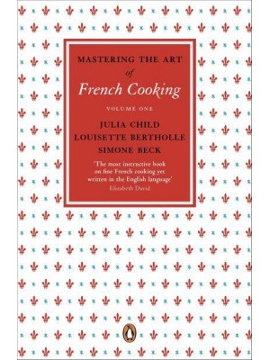 Mastering the Art of French Cooking. Vol. 1