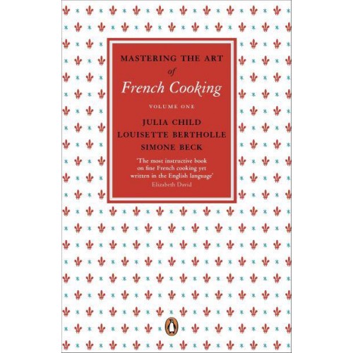 Mastering the Art of French Cooking. Vol. 1