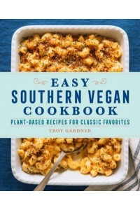 Easy Southern Vegan Cookbook Plant-Based Recipes for Classic Favorites