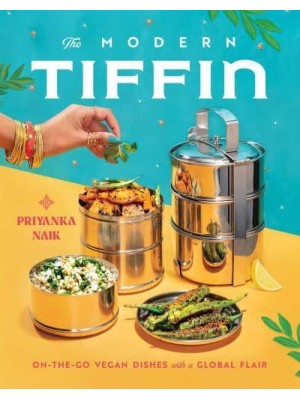 The Modern Tiffin On-the-Go Vegan Dishes With a Global Flair
