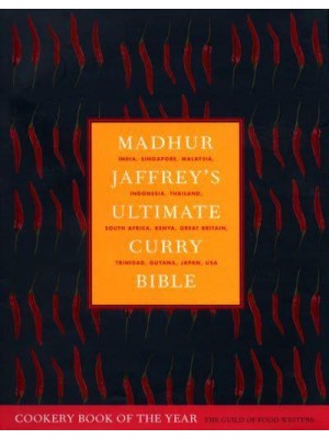 Madhur Jaffrey's Ultimate Curry Bible India, Singapore, Malaysia, Indonesia, Thailand, South Africa Kenya, Great Britain, Trinidad, Guyana, Japan, USA
