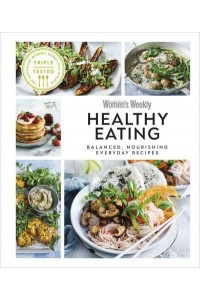 Healthy Eating Balanced, Nourishing Everyday Recipes