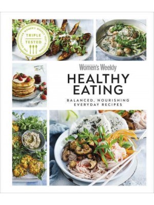 Healthy Eating Balanced, Nourishing Everyday Recipes
