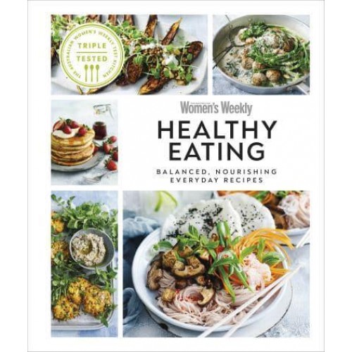 Healthy Eating Balanced, Nourishing Everyday Recipes