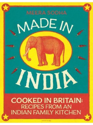 Made in India Cooked in Britain - Recipes from an Indian Family Kitchen