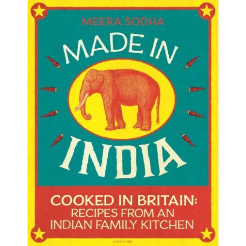 Made in India Cooked in Britain - Recipes from an Indian Family Kitchen