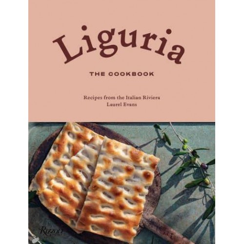 Liguria The Cookbook : Recipes from the Italian Riviera