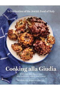 Cooking Alla Giudia A Celebration of the Jewish Food of Italy